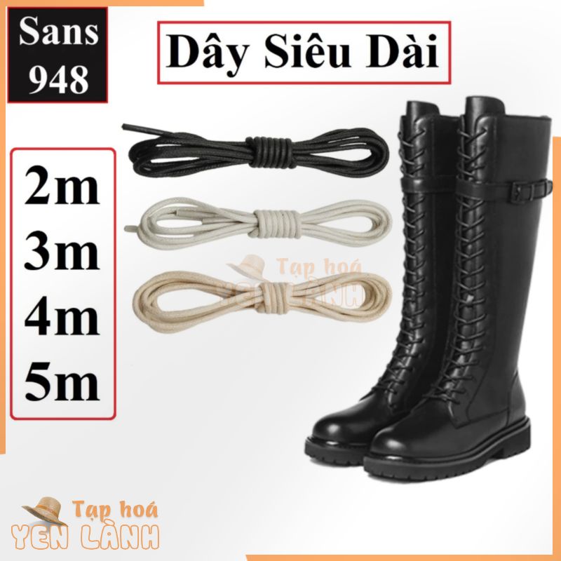 Dây giày boot đùi gối siêu dài tròn Sans948 2m 3m 4m 5m rộng 3mm cotton dù phủ sáp đen trắng be cột buộc cao cổ bốt